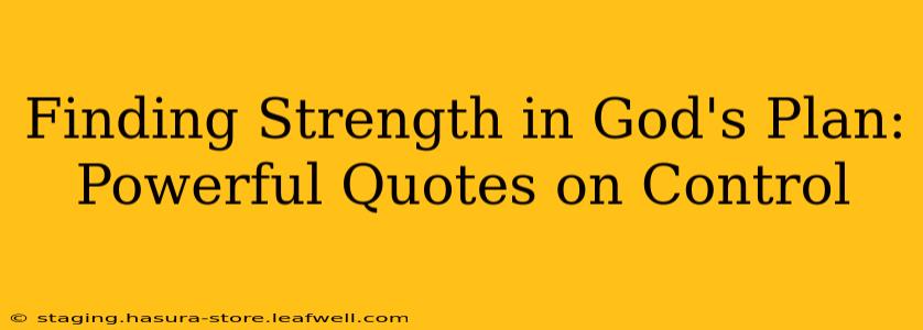 Finding Strength in God's Plan: Powerful Quotes on Control