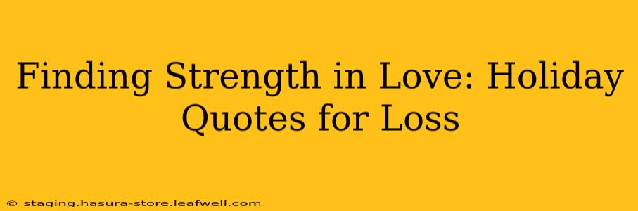 Finding Strength in Love: Holiday Quotes for Loss
