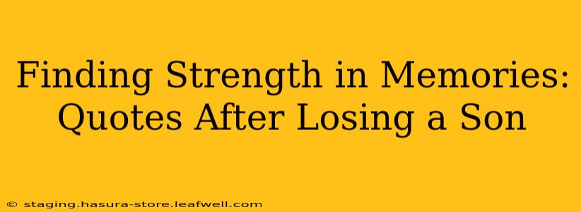 Finding Strength in Memories: Quotes After Losing a Son