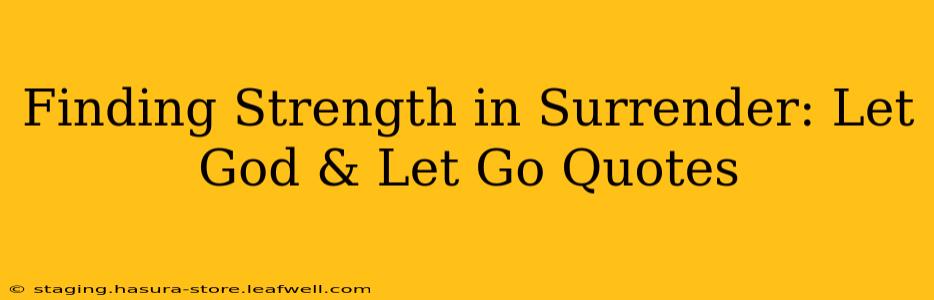 Finding Strength in Surrender: Let God & Let Go Quotes