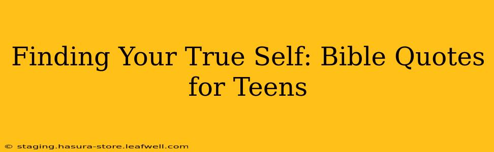 Finding Your True Self: Bible Quotes for Teens