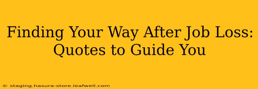 Finding Your Way After Job Loss: Quotes to Guide You