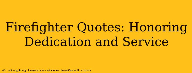 Firefighter Quotes: Honoring Dedication and Service