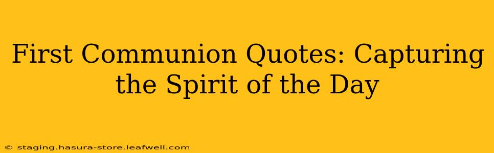 First Communion Quotes: Capturing the Spirit of the Day