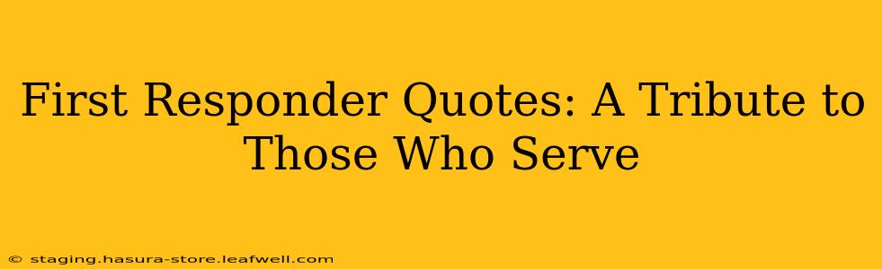 First Responder Quotes: A Tribute to Those Who Serve