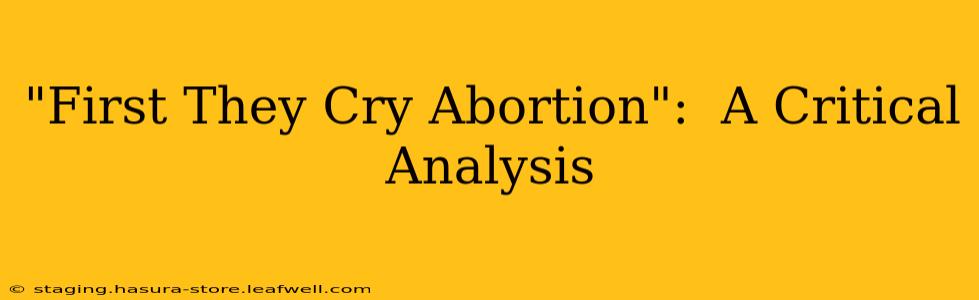 "First They Cry Abortion":  A Critical Analysis