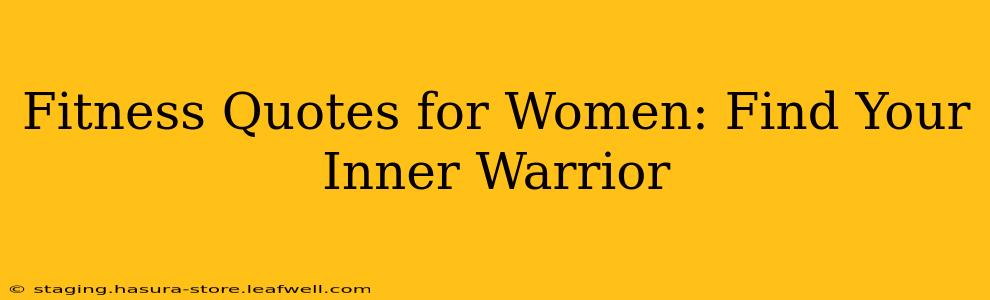 Fitness Quotes for Women: Find Your Inner Warrior
