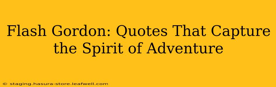 Flash Gordon: Quotes That Capture the Spirit of Adventure