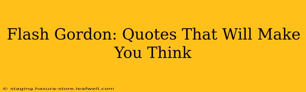Flash Gordon: Quotes That Will Make You Think