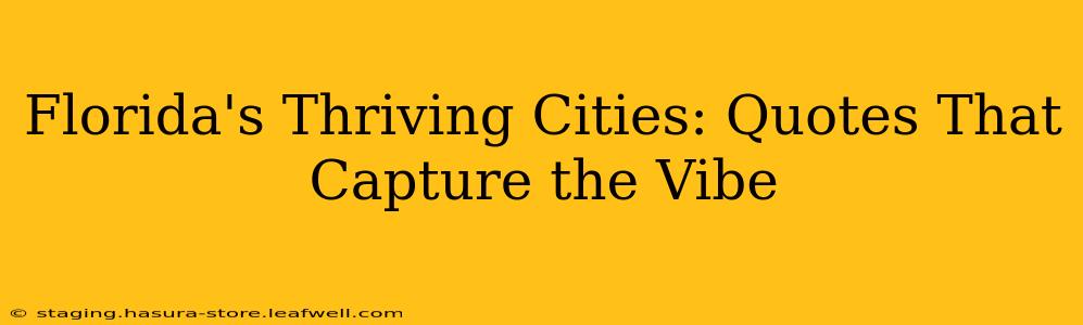 Florida's Thriving Cities: Quotes That Capture the Vibe