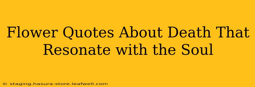 Flower Quotes About Death That Resonate with the Soul