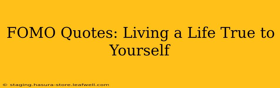 FOMO Quotes: Living a Life True to Yourself