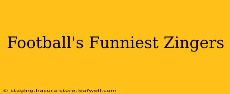 Football's Funniest Zingers