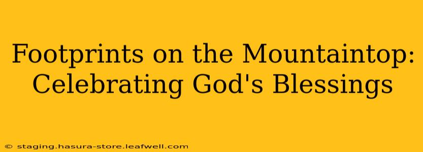 Footprints on the Mountaintop: Celebrating God's Blessings