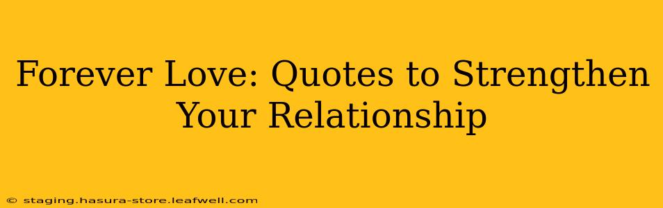 Forever Love: Quotes to Strengthen Your Relationship