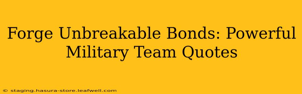 Forge Unbreakable Bonds: Powerful Military Team Quotes