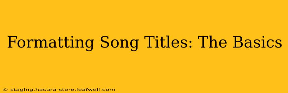 Formatting Song Titles: The Basics