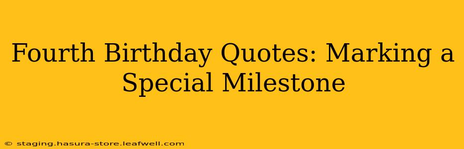 Fourth Birthday Quotes: Marking a Special Milestone
