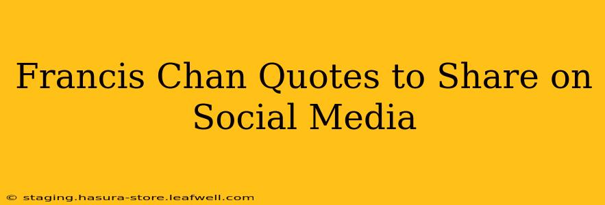 Francis Chan Quotes to Share on Social Media