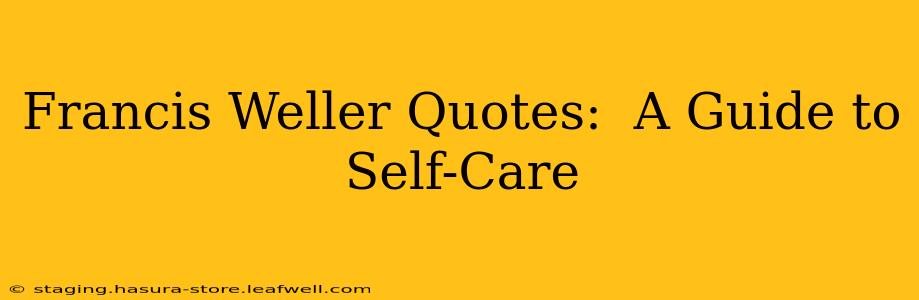 Francis Weller Quotes:  A Guide to Self-Care