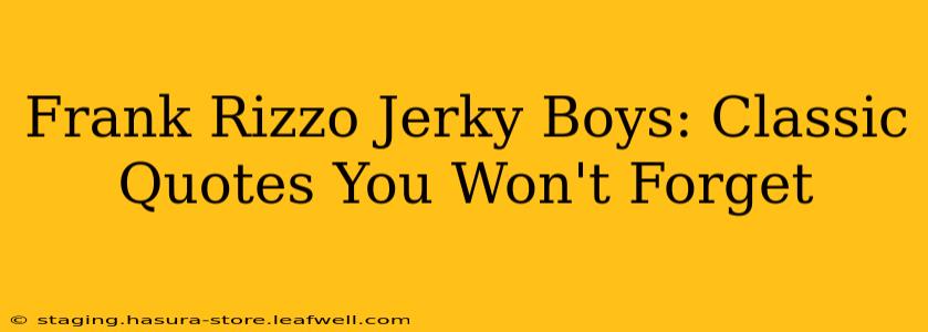 Frank Rizzo Jerky Boys: Classic Quotes You Won't Forget