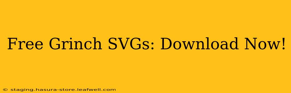 Free Grinch SVGs: Download Now!