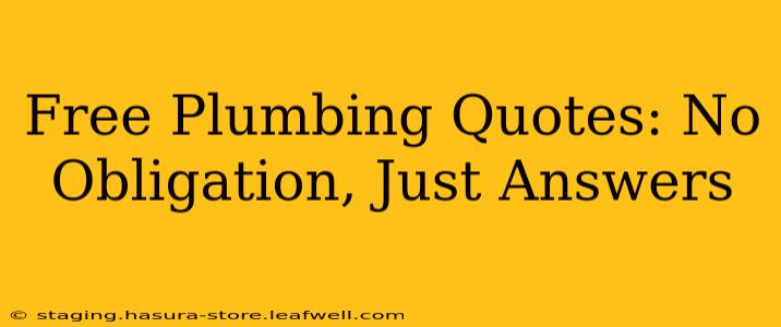 Free Plumbing Quotes: No Obligation, Just Answers