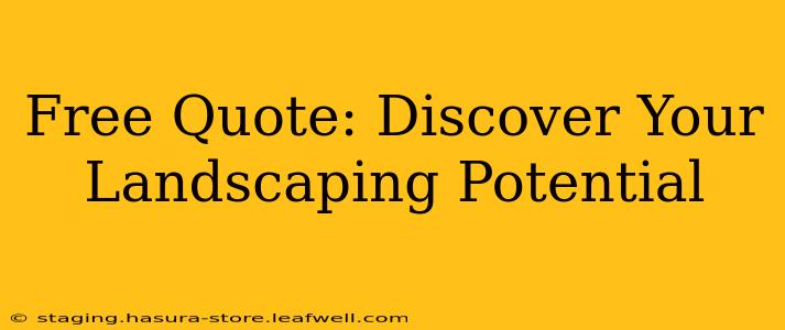 Free Quote: Discover Your Landscaping Potential