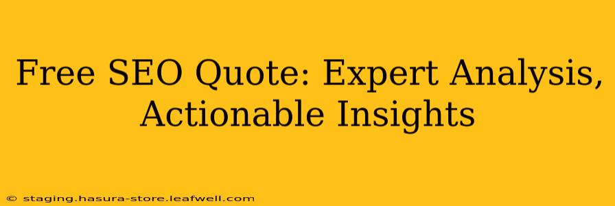 Free SEO Quote: Expert Analysis, Actionable Insights