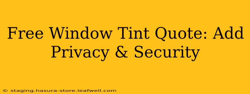 Free Window Tint Quote: Add Privacy & Security