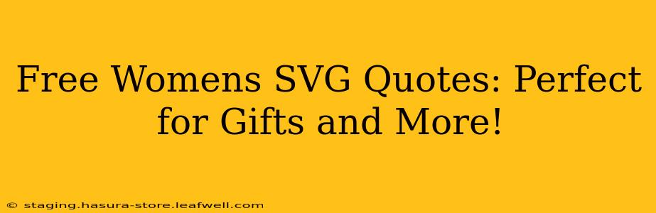 Free Womens SVG Quotes: Perfect for Gifts and More!