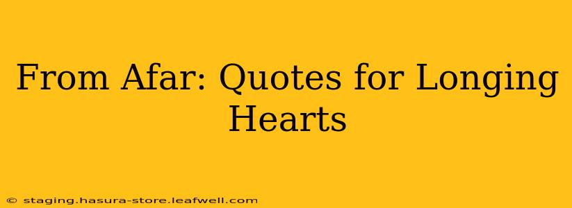 From Afar: Quotes for Longing Hearts