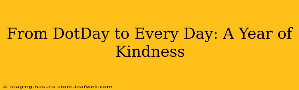 From DotDay to Every Day: A Year of Kindness