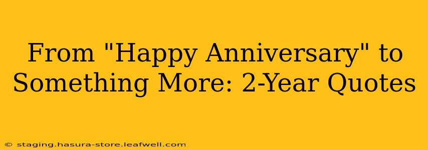 From "Happy Anniversary" to Something More: 2-Year Quotes