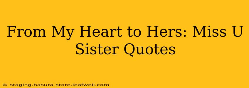 From My Heart to Hers: Miss U Sister Quotes