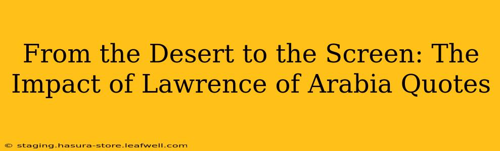 From the Desert to the Screen: The Impact of Lawrence of Arabia Quotes