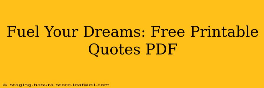 Fuel Your Dreams: Free Printable Quotes PDF