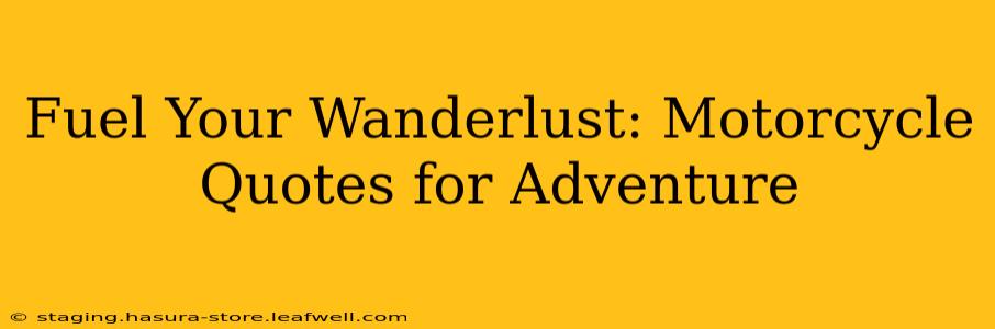 Fuel Your Wanderlust: Motorcycle Quotes for Adventure