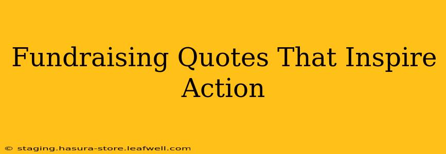 Fundraising Quotes That Inspire Action