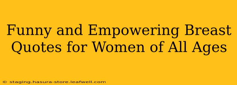 Funny and Empowering Breast Quotes for Women of All Ages