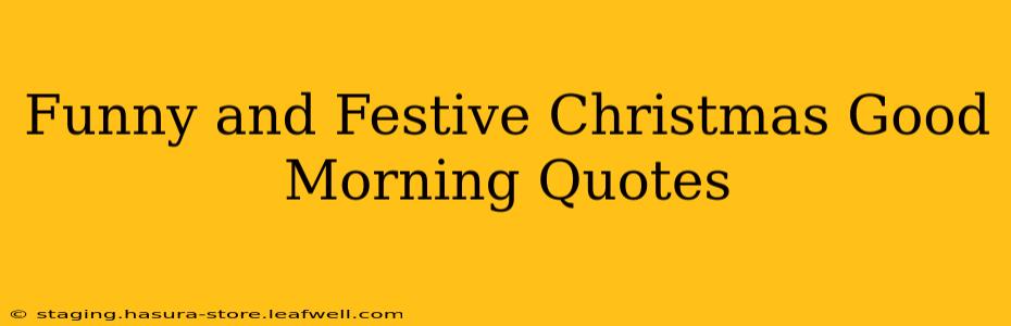 Funny and Festive Christmas Good Morning Quotes