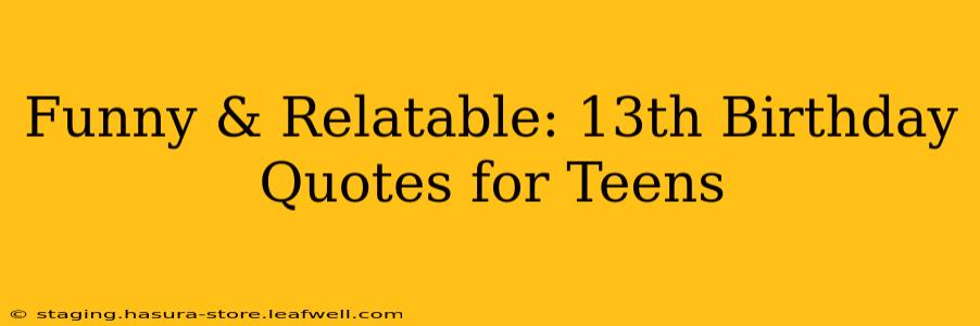 Funny & Relatable: 13th Birthday Quotes for Teens
