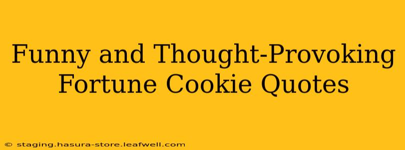 Funny and Thought-Provoking Fortune Cookie Quotes