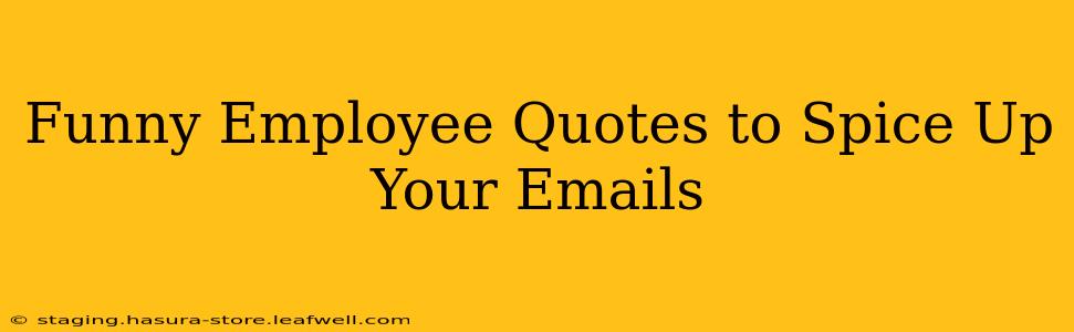 Funny Employee Quotes to Spice Up Your Emails