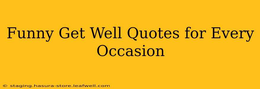Funny Get Well Quotes for Every Occasion
