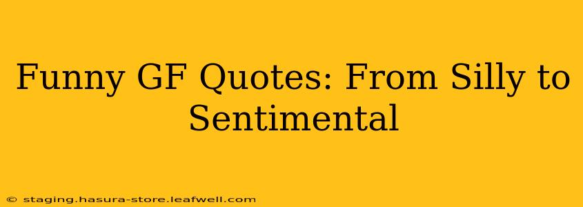Funny GF Quotes: From Silly to Sentimental