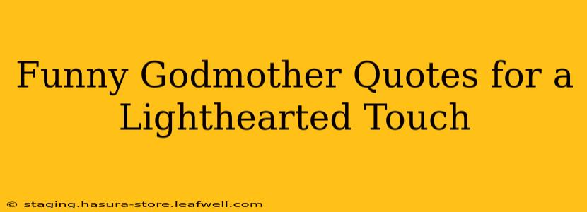 Funny Godmother Quotes for a Lighthearted Touch