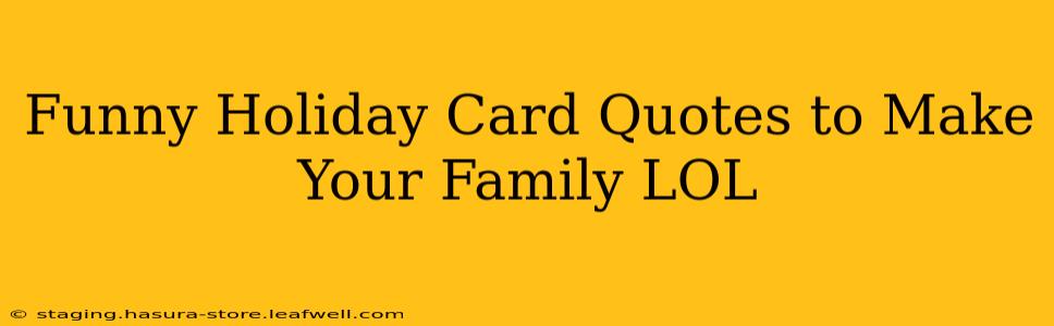 Funny Holiday Card Quotes to Make Your Family LOL