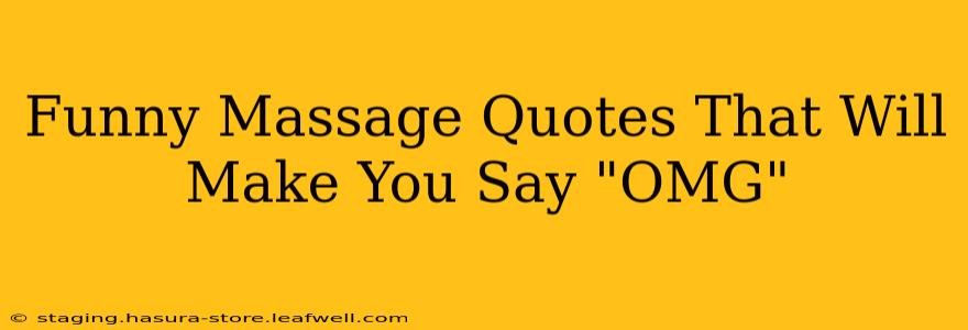 Funny Massage Quotes That Will Make You Say "OMG"