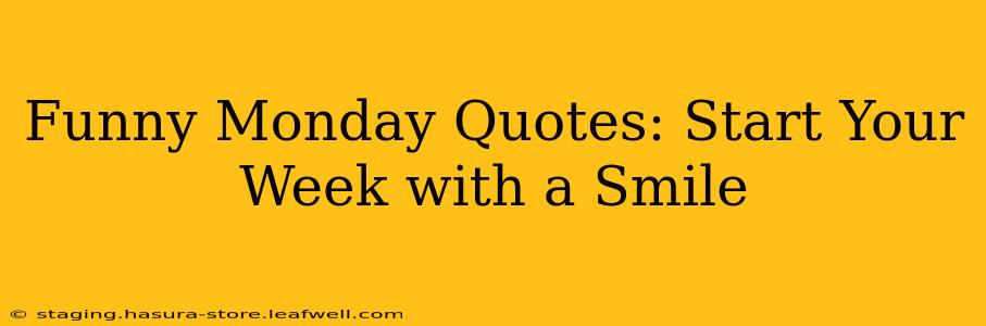 Funny Monday Quotes: Start Your Week with a Smile